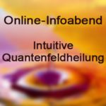 Online Infoabend Intuitive Quantenfeldheilung